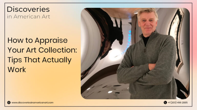How to Appraise Your Art Collection: Tips That Actually Work